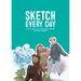 Sketch Every Day: 100+ Simple Drawing Exercises from Simone Grünewald