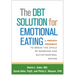 The Dbt Solution for Emotional Eating: A Proven Program to Break the Cycle of Bingeing and Out-Of-Control Eating
