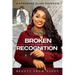 Broken Beyond Recognition: Beauty from Ashes