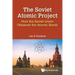 Soviet Atomic Project, The: How the Soviet Union Obtained the Atomic Bomb