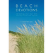 Beach Devotions: Refreshing Your Soul With Lessons From The Beach