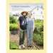 Urban Farmers: The Now (and How) of Growing Food in the City