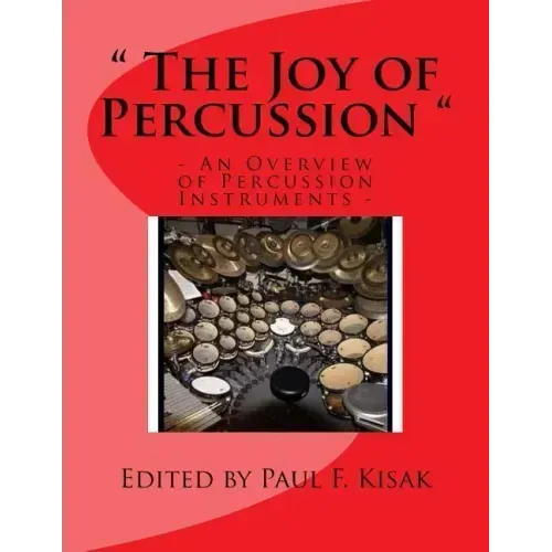 The Joy of Percussion: "An Overview of Percussion Instruments"