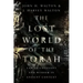 The Lost World of the Torah: Law as Covenant and Wisdom in Ancient Context Volume 6
