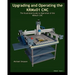 Upgrading and Operating the KRMx01 CNC: The Illustrated Guide to the Operation of the KRMx01 CNC