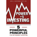 Power of 5 Investing: 5 Powerful Principles for Retirement Investing