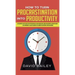 How to Turn Procrastination into Productivity: A Successful Man's Guide to the Psychology of Self-Discipline, Time Management, and Motivation + 20 Pow