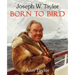 Joseph W. Taylor BORN TO BIRD