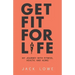 Get Fit For Life: My Journey With Fitness, Health, and Aging