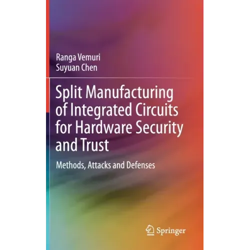 Split Manufacturing of Integrated Circuits for Hardware Security and Trust: Methods, Attacks and Defenses