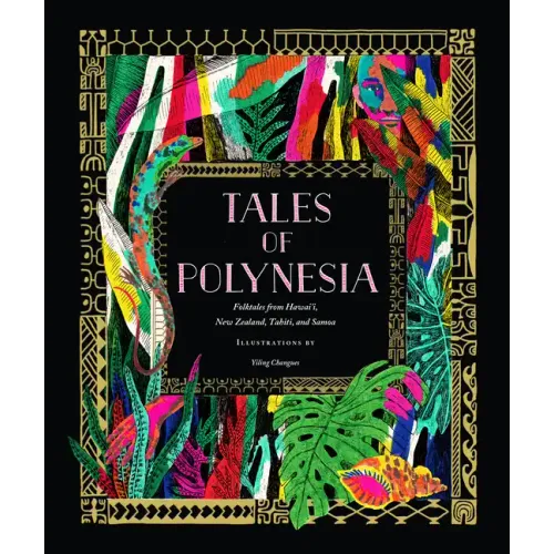 Tales of Polynesia: Folktales from Hawai'i, New Zealand, Tahiti, and Samoa