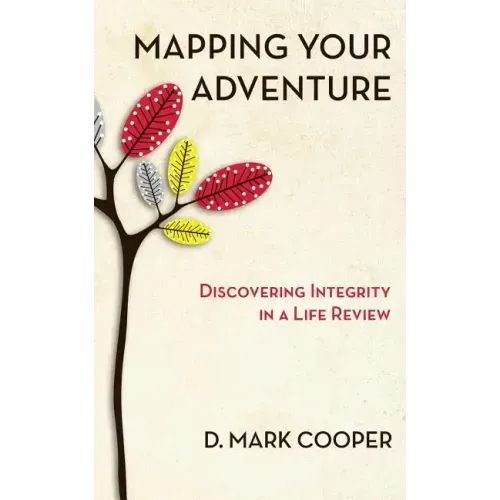 Mapping Your Adventure: Discovering Integrity in a Life Review