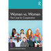 Women vs. Women: The Case for Cooperation