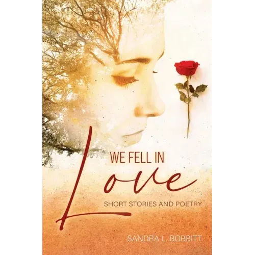 We Fell In love: Short Stories and Poetry