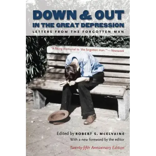 Down and Out in the Great Depression: Letters from the Forgotten Man