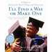 I'll Find a Way or Make One