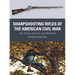 Sharpshooting Rifles of the American Civil War: Colt, Sharps, Spencer, and Whitworth