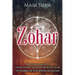Zohar: The Ultimate Guide to Understanding the Most Important Work on Kabbalah and Jewish Mysticism