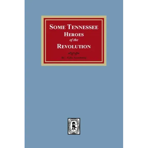 Some Tennessee Heroes of the Revolution
