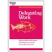 Delegating Work (HBR 20-Minute Manager Series)