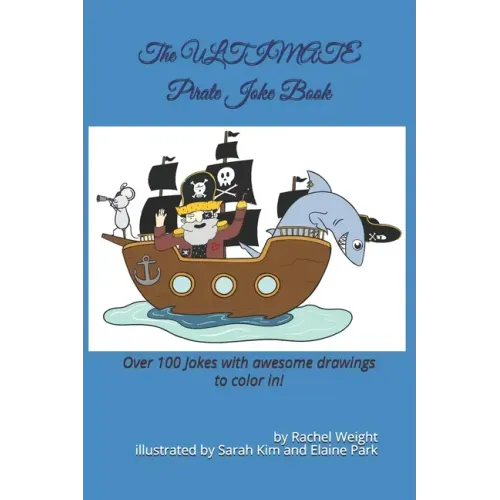 The ULTIMATE Pirate Joke Book: Over 100 jokes and drawings guaranteed to make you LOL!
