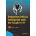 Beginning Artificial Intelligence with the Raspberry Pi