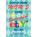 Stay-At-Home Mom's Guide to Successful eBay Selling