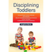 Disciplining Toddlers: Ultimate Parent's Guide to Raising Good Humans (Healthy and Effective Discipline Strategies to Stop Tantrums, Stubborn