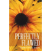 Perfectly Flawed