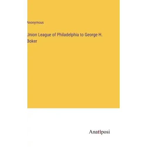 Union League of Philadelphia to George H. Boker