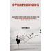 Overthinking: Become Focused, Decluttered and Motivated to Achieve Your Goals (Discover Small Habits to Fight Anxiety and Reduce Stress)