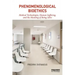 Phenomenological Bioethics: Medical Technologies, Human Suffering, and the Meaning of Being Alive