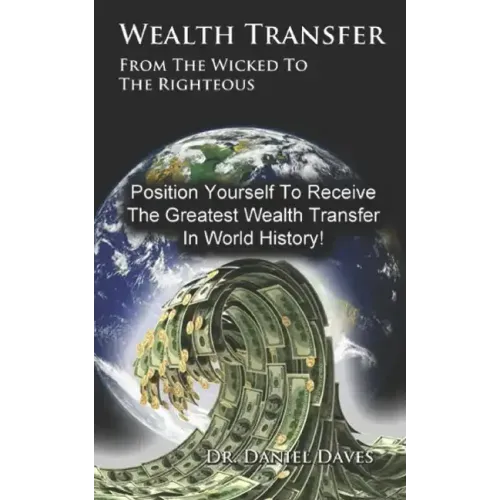 Wealth Transfer: From the Wicked to the Righteous