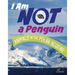 I Am Not a Penguin: Animals in the Polar Regions