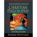 Christian Philosophy Study Guide: Everyone has a philosophy. It's the lens through which they view the world and make decisions.