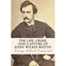 The Life, Crime, and Capture of John Wilkes Booth