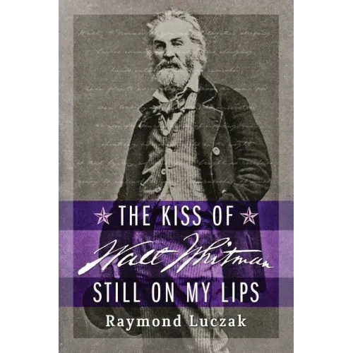 The Kiss of Walt Whitman Still on My Lips