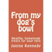 From my dog's bowl: Healthy, homemade treats for your pets
