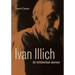 Ivan Illich: An Intellectual Journey