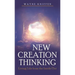 New Creation Thinking: Living Life from the Inside Out
