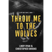Throw Me to the Wolves