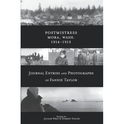 Postmistress-Mora, Wash. 1914-1915: Journal Entries and Photographs of Fannie Taylor