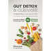 Gut Detox & Cleanse - The Natural Way to Improving Gut Health: Gut Health Cookbook Featuring Over 30 Delicious Recipes