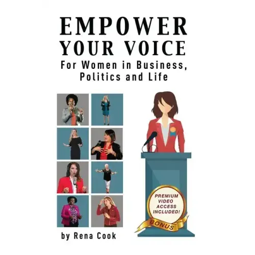 Empower your Voice: For Women in Business, Politics and Life