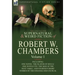 The Collected Supernatural and Weird Fiction of Robert W. Chambers: Volume 1-Including One Novel 'The Slayer of Souls, ' One Novelette 'The Man at the