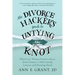 The Divorce Hacker's Guide to Untying the Knot: What Every Woman Needs to Know about Finances, Child Custody, Lawyers, and Planning Ahead