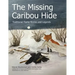 The Missing Caribou Hide: Traditional Tllicho Stories and Legends
