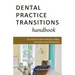 Dental Practice Transitions Handbook: An Insider's Guide to Buying, Selling, Associates, and Partnerships