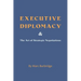 Executive Diplomacy and the Art of Strategic Negotiations
