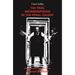 The Trial / Metamorphosis / In the Penal Colony: Three Theatre Adaptations